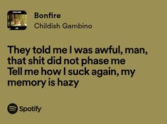 #Bonfire #ChildishGambino #ChildishGambinoBonfire #ChildishGambinoCamp
#ChildishGambinoCampBonfire 
#ChildishGambinoLyrics #BonfireLyrics #Tiktok #Gambino #Music #SpotifyLyrics #Lyrics Childish Gambino Quotes Lyrics, Princess Playlist, Bonfire Childish Gambino, Childish Gambino Lyrics, Childish Gambino Quotes, Childish Gambino Songs, Venus In Gemini, Man Up Quotes, Donald Glover