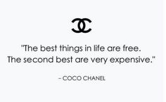 the best things in life are free the second best are very expensive coco chanel