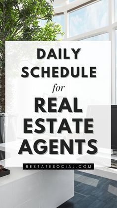 the words daily schedule for real estate agent's on top of an office desk