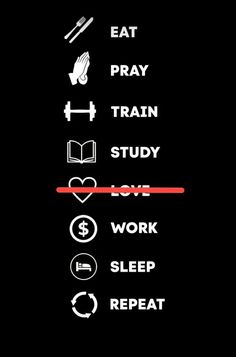 the words eat pray train study love work sleep repeat repeat on black background with red and white symbols