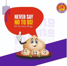 a poster with an image of three dumplings and a speech bubble saying never say no to us we too have fillings