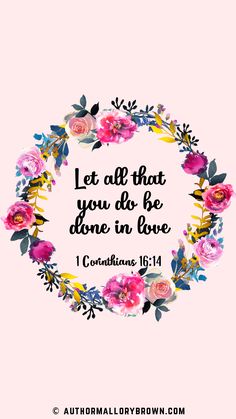 the bible verse, let all that you do be done in love