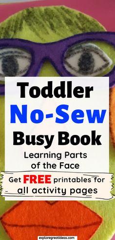 a close up of a person wearing glasses with the title toddler no sew busy book