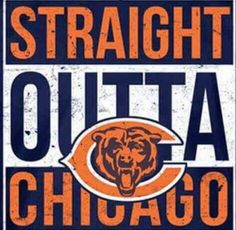 the chicago bears'logo is shown on a sign that says straight outa chicago