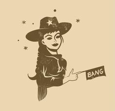 a drawing of a woman in a cowboy hat holding a sign with the word bang on it