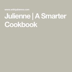 an image of a cookbook with the title julienne a smart cookbook