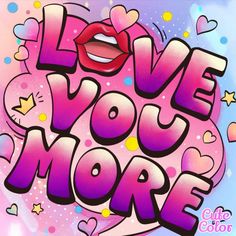 the words love you more are painted in pink and purple