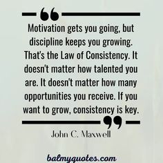 a quote from john c maxwell on the law of constistency and how to use it