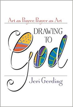 the book cover for drawing to god by jeri gerding, with an image of