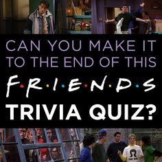 the friends are talking to each other in front of a building with words that read can you make it to the end of this friends trivia quiz?