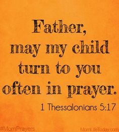 an orange background with the words father, may my child turn to you often in prayer