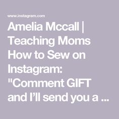 the text reads, amelia mccall teaching moms how to sew on instagram comment gift and i'll send you a