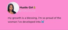 a pink background with the words,'my growth is a blessing, i'm so proud of the woman i've developed into