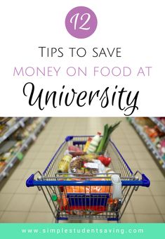 a shopping cart with the words tips to save money on food at university