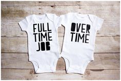 two baby onesuits that say full time job and over time job on them