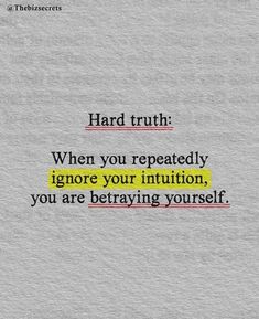 a piece of paper with the words, hard truth when you repeatedly ignore your intention, you are braving yourself