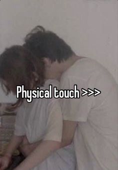 two people sitting on a bed with the words physical touch > >