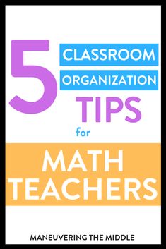 five classroom organization tips for math teachers with the title 5 classroom organization tips for math teachers