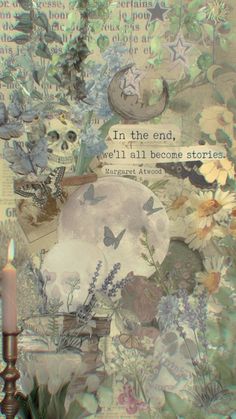 a collage of flowers and plants with the words in the end, we'll all become stories