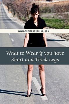 Outfit Ideas Short Legs Long Torso, Dressing For Short Legs Long Torso, Pants For Fat Legs, Fashion For Short Legs Women, Dress For Short Legs Long Torso, Longer Legs Outfits, Short Thick Outfits, Big Calfs Women Outfit, Style For Short Legs Body Types