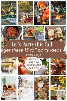 a collage of photos with the words let's party this fall get these 15 fall party ideas