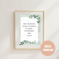 a framed print with the quote may this day be the day to lead us to peace, to happiness and to joy