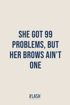 Funny Eyebrow Quotes, I Got 99 Problems But Quotes, Brow Captions, Brow Lamination Quotes, Brow Quotes Eyebrows, Brows Quote, Funny Esthetician Quotes, Makeup With Eyeshadow