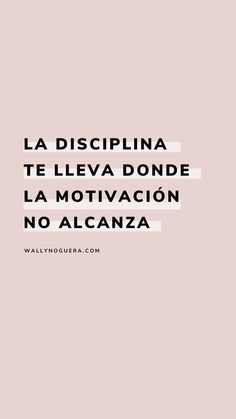 a pink background with the words la dispplinna te lleva donde la motivacion no alcanza