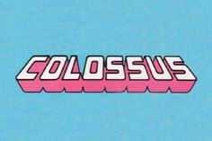 the word colossus written in pink and white on a blue background