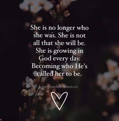 the quote she is no longer who she was she is not all that she will be