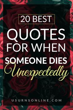 roses with the words 20 best quotes for when someone dies unrepenedly