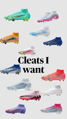 many different soccer cleats are shown with the words, i want them to be