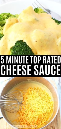 cheese sauce and broccoli in a bowl with the words 5 minute top rated cheese sauce