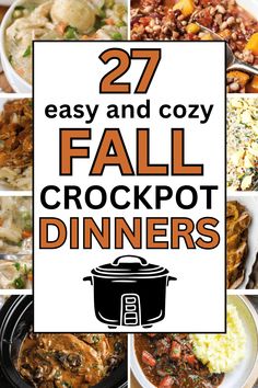 several different pictures with the words 27 easy and cozy fall crockpot dinners