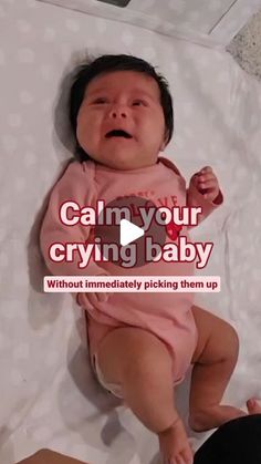 a baby laying on top of a bed with the caption saying calm your crying baby without immediately picking them up