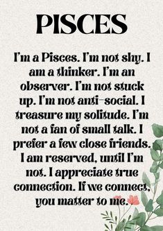 a poem written in black and white with flowers on the bottom right hand corner that says, pisces i'm a pises i'm not shy i am a thinker