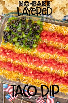 an american flag made out of tortilla chips with the words no - bake layered