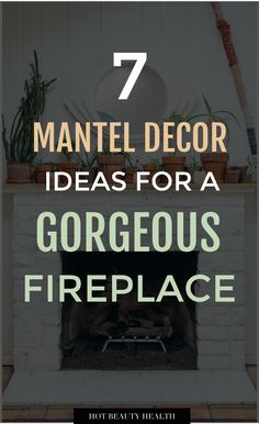 fireplace with text overlay that reads 7 mantel decor ideas for a gorgeous fireplace