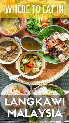 there are many different foods on the table with words above it that read, where to eat in langkawi malaysia