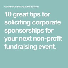 the words 10 great tips for soliciting corporate sponsors for your next non - proff