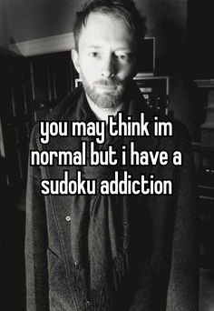 a man standing in front of a mirror with the words you may think i'm normal but i have a sudoku addition