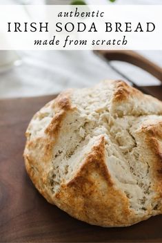 an irish soda bread made from scratch on a cutting board with text overlay that reads authentic irish soda bread made from scratch