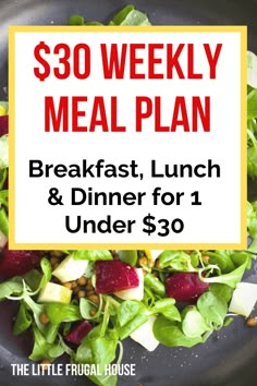 a plate with salad on it and the words $ 30 weekly meal plan breakfast, lunch & dinner for under $ 30