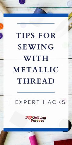 sewing supplies with the words tips for sewing with metallic thread on them and an image of scissors