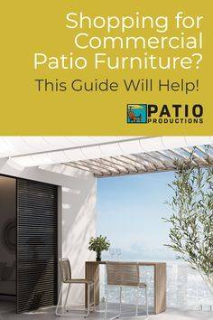 a patio furniture advertisement with the title shopping for commercial patio furniture? this guide will help