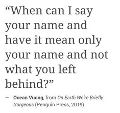 an image with the quote when can i say your name and have it mean only your name and not what you left behind?