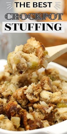 a spoon full of stuffing in a white bowl with the words, the best crockpot stuffing