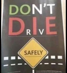 a sign that says, don't drive safely