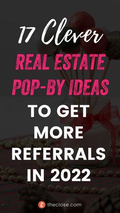 the text reads 17 clever real estate pop - by - ideas to get more referals in