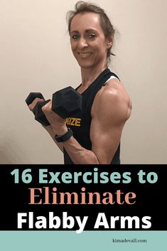 a woman holding two dumbs with the text, 16 exercises to eliminate flappy arms